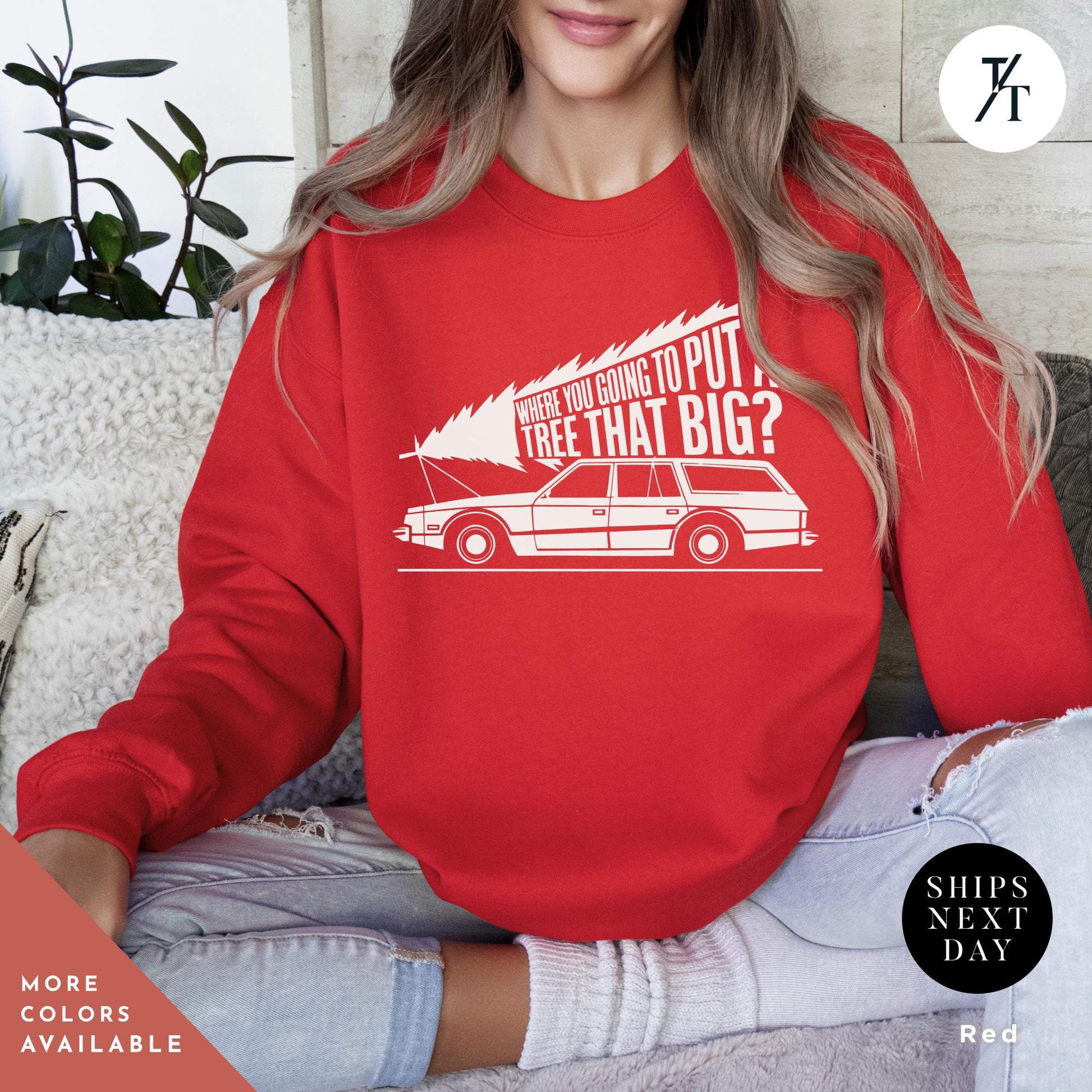 a woman sitting on a couch wearing a red sweatshirt, You&#39;Re Gonna Put A Tree That Big Unisex Sweatshirts, Funny Christmas Gift, Griswold Sweatshirt, Christmas Sweatshirts for Christmas Vacation