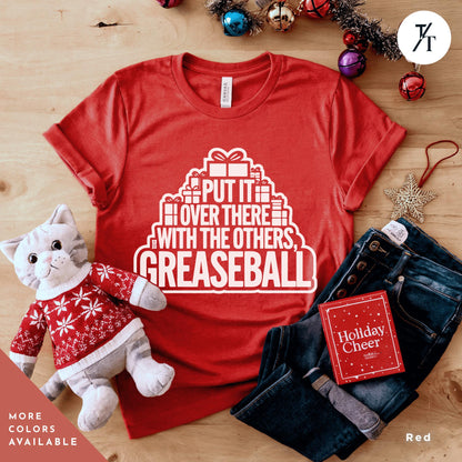 a t - shirt that says put it over there with the others greaseball, National Lampoon Tee Christmas Vacation Movie Quote Shir, Christmas Movie Tee, You Serious Clark Griswold Family Xmas Shitters Full Shirt