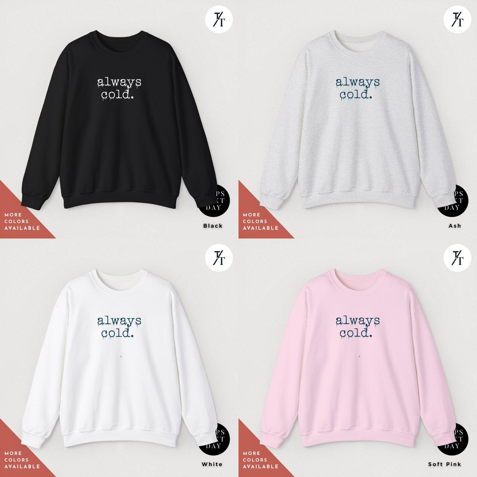 a group of four sweatshirts with different colors, Always Cold Sweatshirt, Funny Cold Winter Sweatshirt, womens winter gift, cute fall gift, christmas gift, winter graphic Holiday Sweatshirt