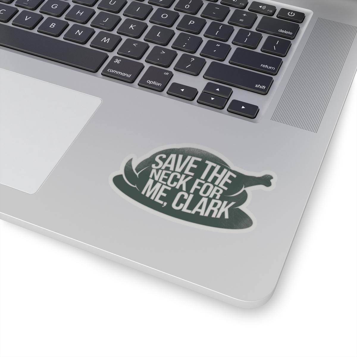 save the neck for me clark sticker on a laptop, National Lampoons Decal, Christmas Vacation stickers, Chevy Chase Stocking Stuffer, Funny You Serious Clark Christmas Vinyl Laptop Stickers