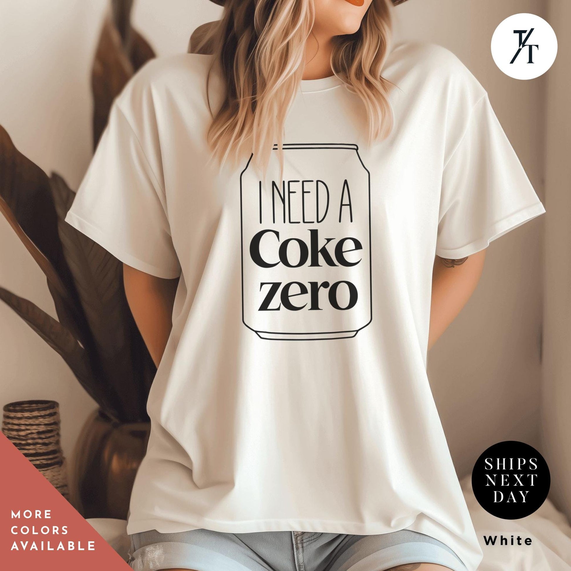 I need a coke zero shirt, Funny Coke Zero Lover Gift For Her, Soda Lovers Gifts, funny coca cola tee Neutral Trendy Minimalistic Viral Shirt
