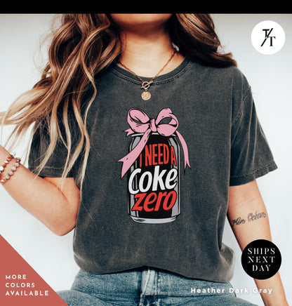 i need a coke zero shirt, coke zero coquette shirt Pink Bow shirt Gift For Her, Soda Lovers Gifts, funny coca cola Neutral Trendy Viral tee