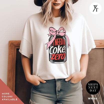 i need a coke zero shirt, coke zero coquette shirt Pink Bow shirt Gift For Her, Soda Lovers Gifts, funny coca cola Neutral Trendy Viral tee