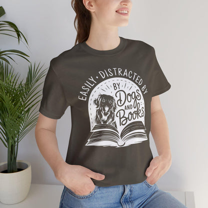 Funny Dog Lover Shirt -Easily distracted by dogs and books t shirt - Gift For Book Lovers - Cute Pet Owner Tee, Trendy Animal Lover Apparel