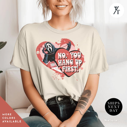 No You Hang Up Valentine Shirt, Valentine Day Shirt, Funny Valentines Tee, Ghostface Scream Shirt, Mom Shirt, Funny Valentines Gift For Her