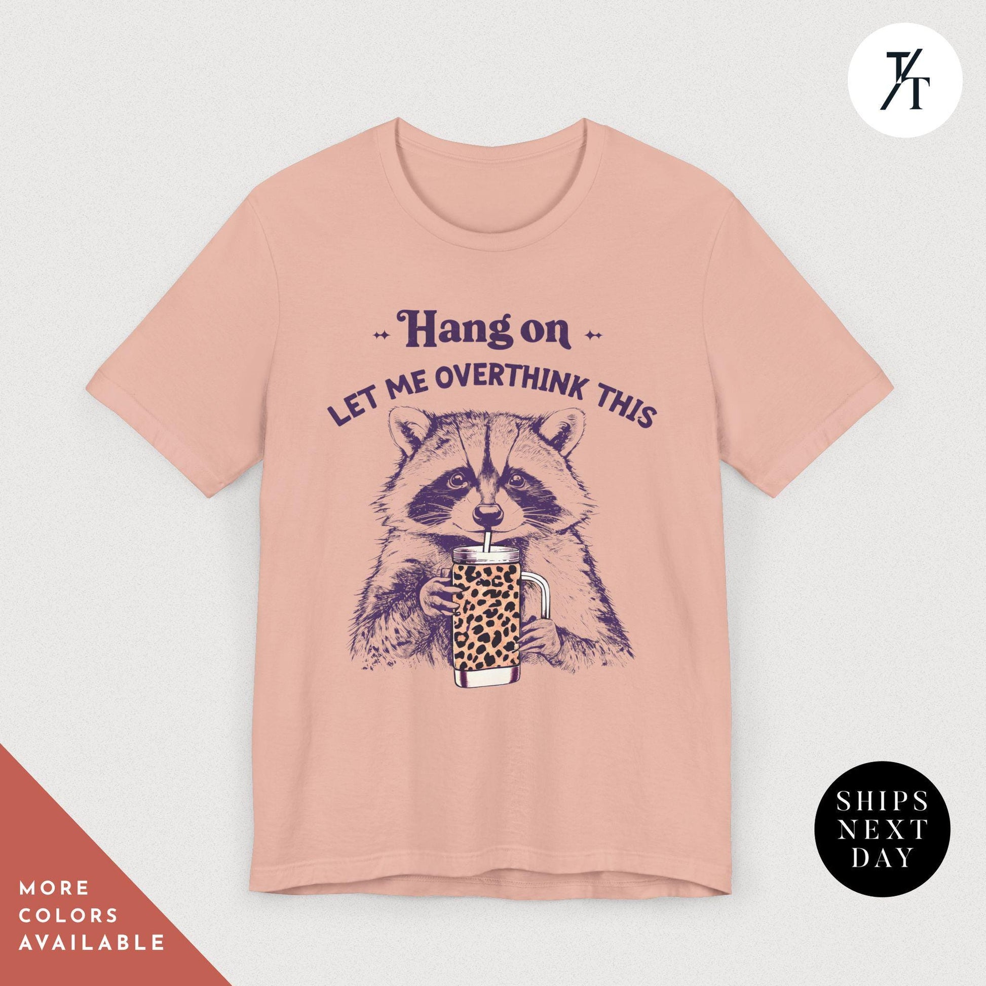Hang on Let Me Overthink This funny raccoon sarcastic t-shirt, Sarcastic Raccoon Meme Graphic Tee, Perfect Funny Gift for Animal Lover shirt