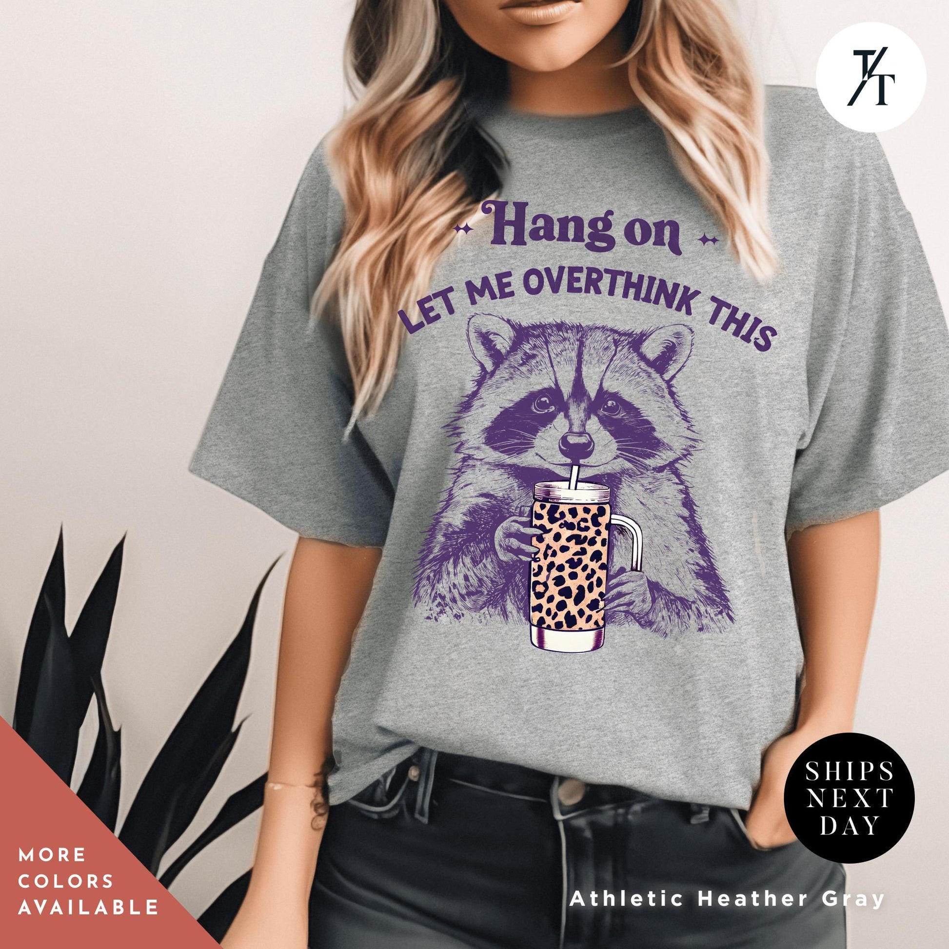 Hang on Let Me Overthink This funny raccoon sarcastic t-shirt, Sarcastic Raccoon Meme Graphic Tee, Perfect Funny Gift for Animal Lover shirt