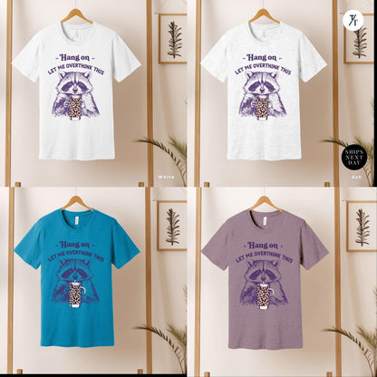 Hang on Let Me Overthink This funny raccoon sarcastic t-shirt, Sarcastic Raccoon Meme Graphic Tee, Perfect Funny Gift for Animal Lover shirt