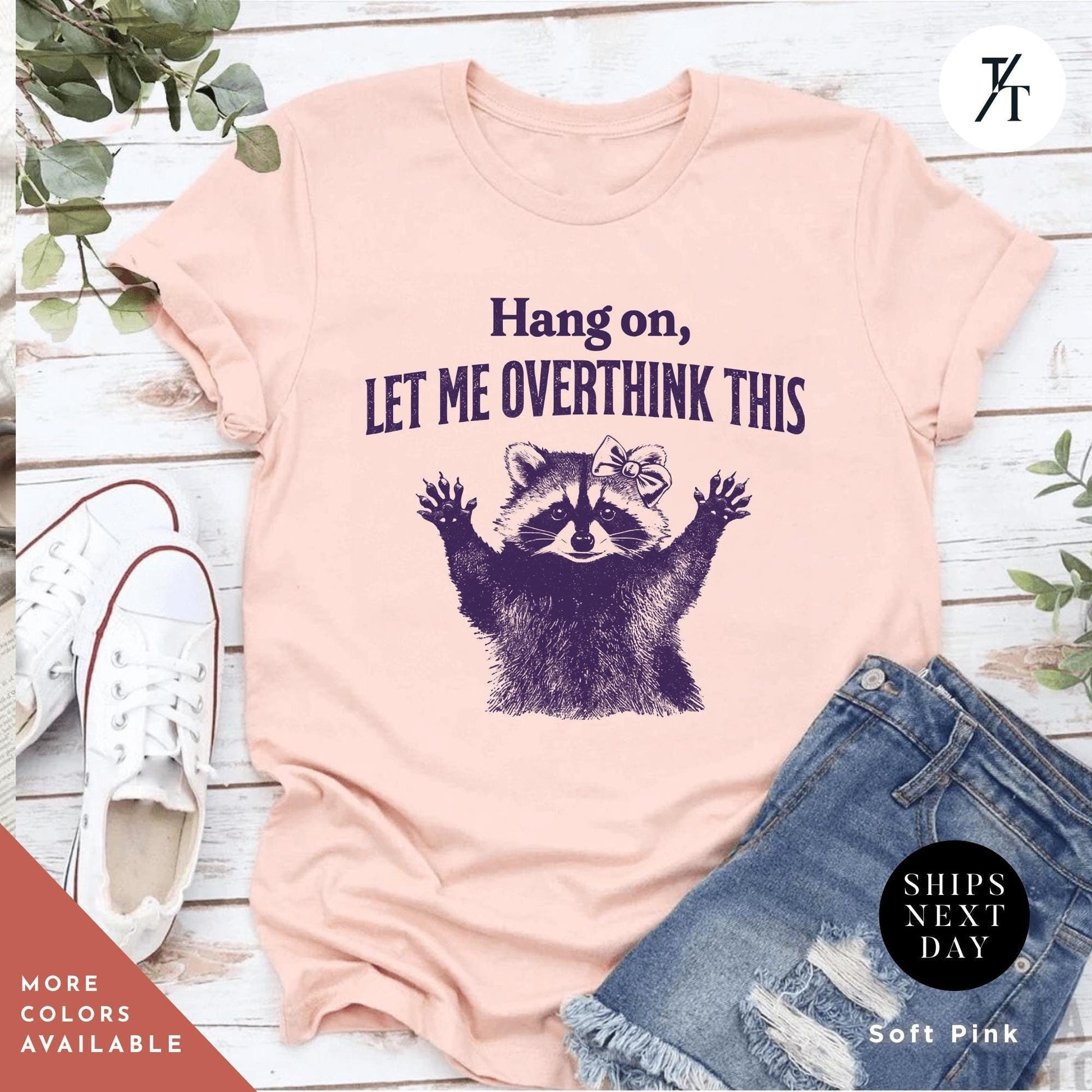 Hang on Let Me Overthink This funny raccoon sarcastic t-shirt, Sarcastic Raccoon Meme Graphic Tee, Perfect Funny Gift for Animal Lover shirt