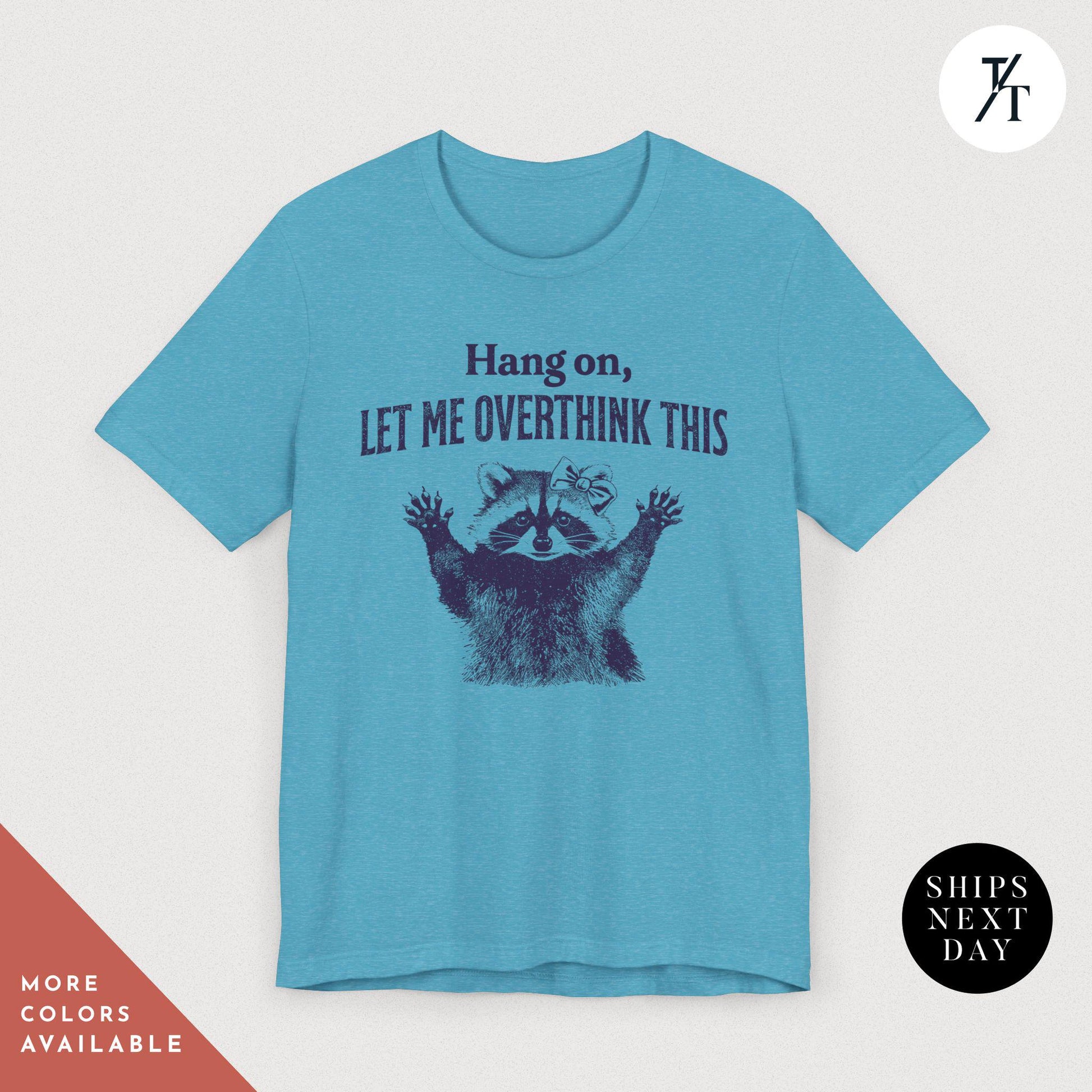 Hang on Let Me Overthink This funny raccoon sarcastic t-shirt, Sarcastic Raccoon Meme Graphic Tee, Perfect Funny Gift for Animal Lover shirt