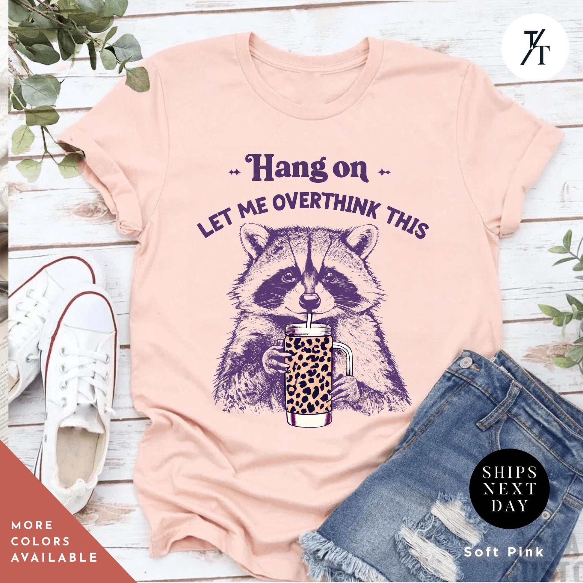 Hang on Let Me Overthink This funny raccoon sarcastic t-shirt, Sarcastic Raccoon Meme Graphic Tee, Perfect Funny Gift for Animal Lover shirt