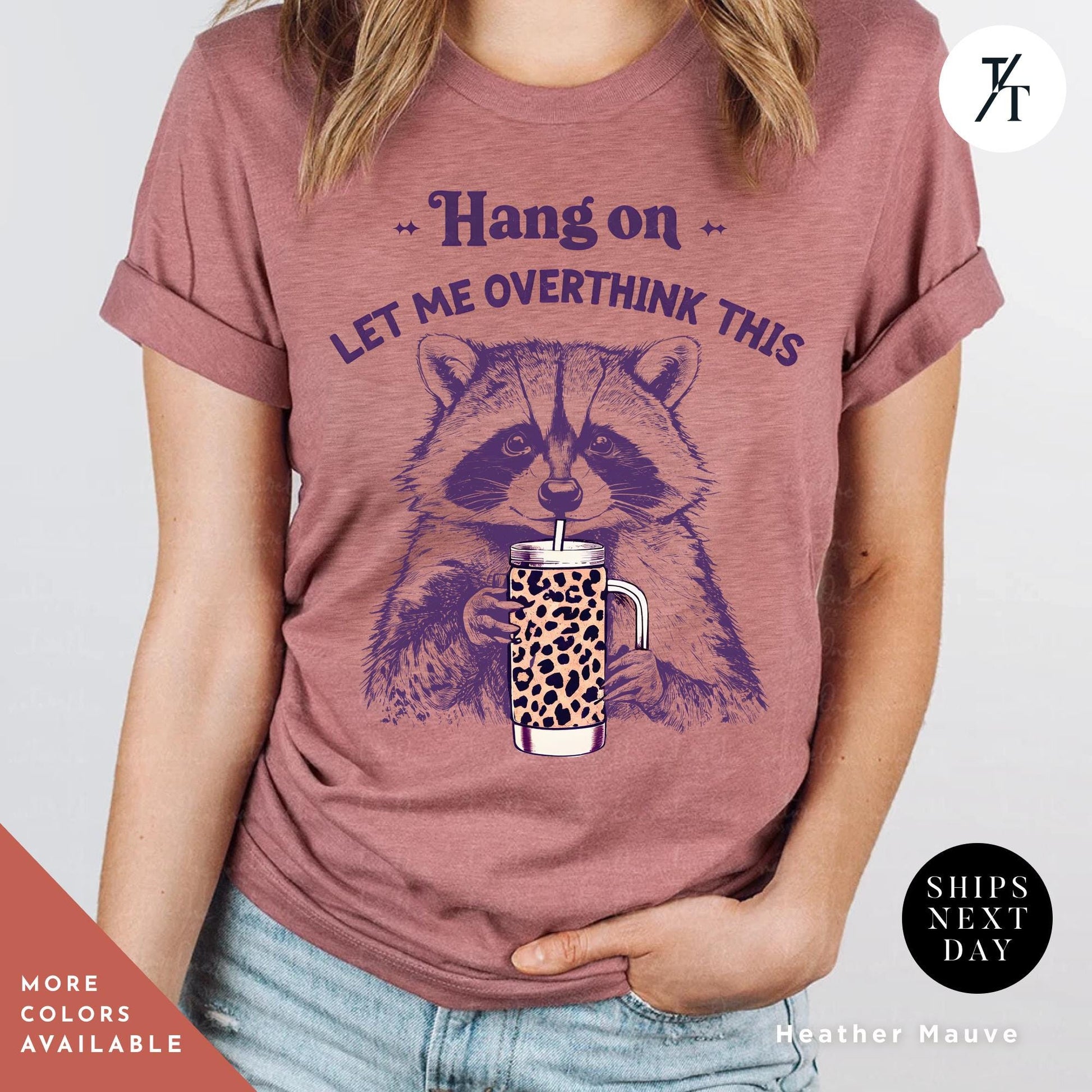 Hang on Let Me Overthink This funny raccoon sarcastic t-shirt, Sarcastic Raccoon Meme Graphic Tee, Perfect Funny Gift for Animal Lover shirt