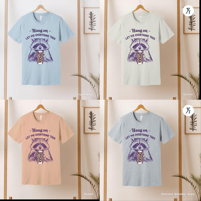 Hang on Let Me Overthink This funny raccoon sarcastic t-shirt, Sarcastic Raccoon Meme Graphic Tee, Perfect Funny Gift for Animal Lover shirt