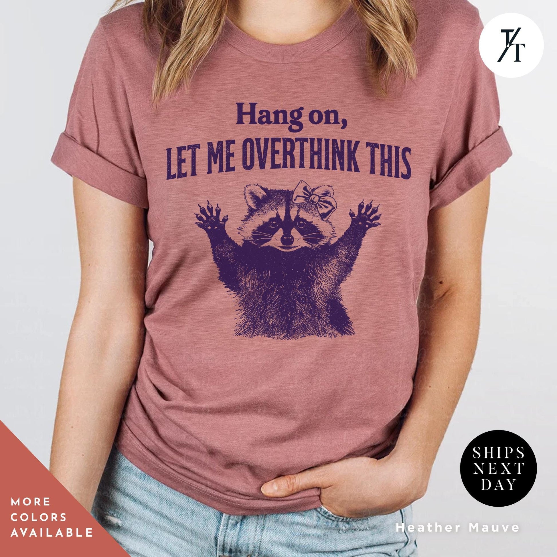 Hang on Let Me Overthink This funny raccoon sarcastic t-shirt, Sarcastic Raccoon Meme Graphic Tee, Perfect Funny Gift for Animal Lover shirt