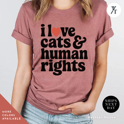 I Love Cats and Human Rights Shirt - Retro Feminist Shirt - Smash the Patriarchy shirts - Pro choice Funny political Women&#39;s Rights Tee