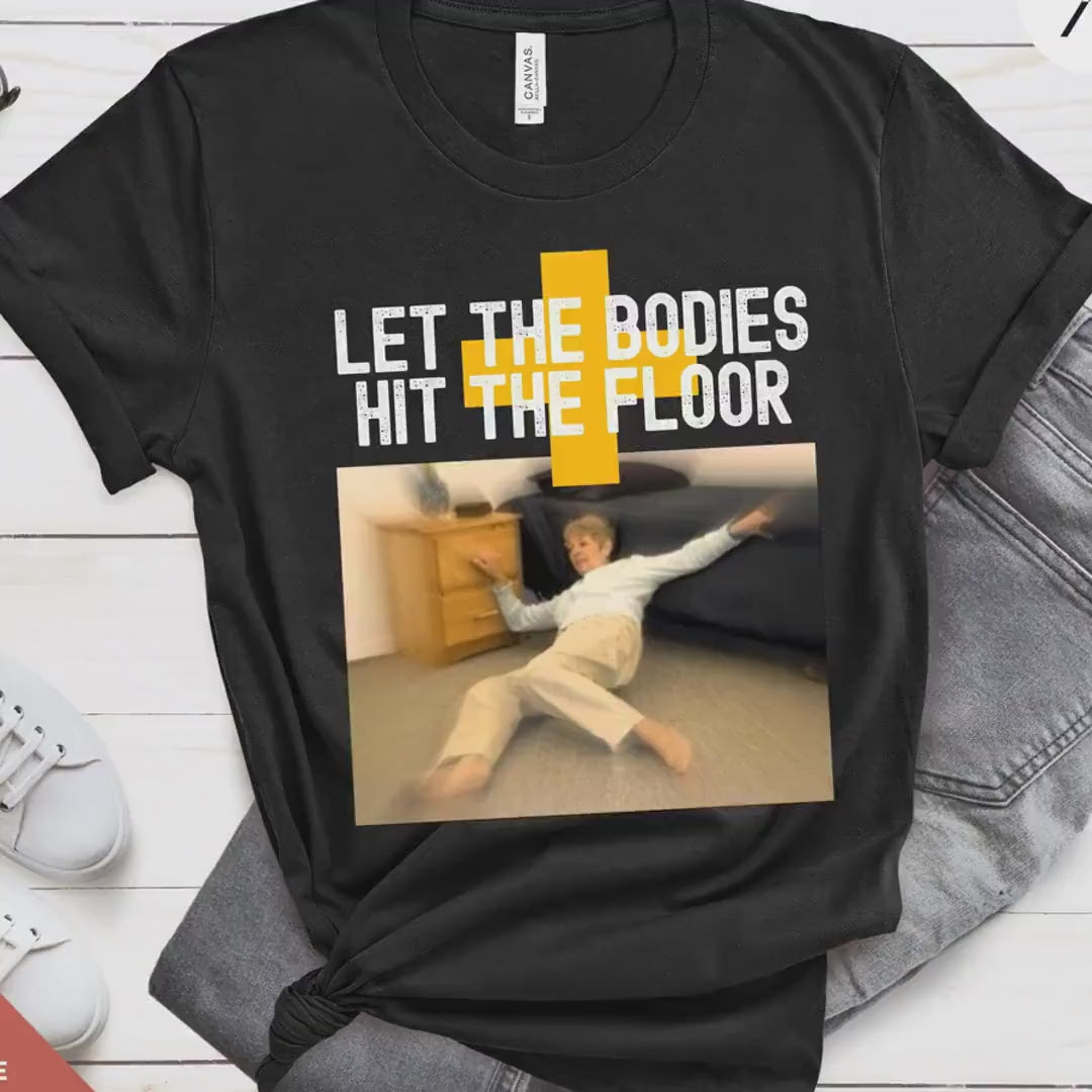 let the bodies hit the floor shirt, Funny Trending Shirt, Shirts That Go Hard, Funny Gag Gift, Unique Gift, Dark humor Tee