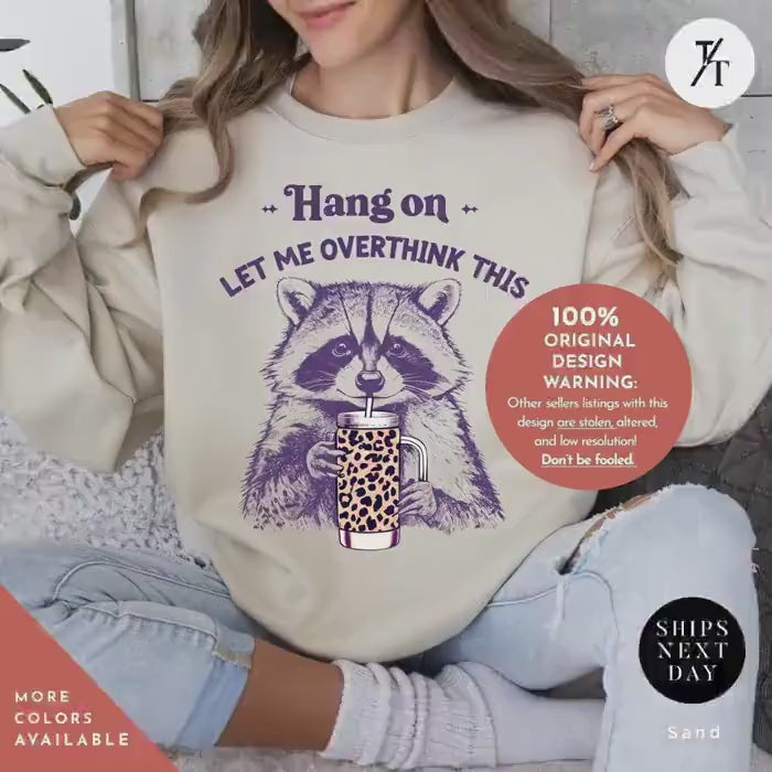 Hang On Let Me Overthink This, Sarcastic Saying, Racoon Meme Sweatshirt, Funny Racoon Sweater, Funny Trash Panda Shirt, Racoons Lover Shirt