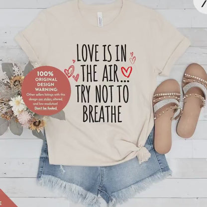 Love is in the air try not to breathe Funny Valentines Day Shirt | Anti Valentine Gift for women | Cute Tee | Dark Humor for Singles