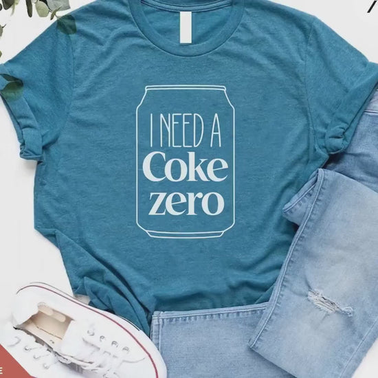 I need a coke zero shirt, Funny Coke Zero Lover Gift For Her, Soda Lovers Gifts, funny coca cola tee Neutral Trendy Minimalistic Viral Shirt